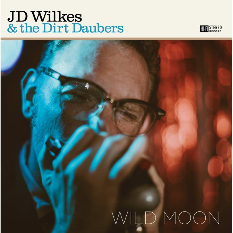 J.D. Wilkes & The Dirt Daubers: Wild Moon
