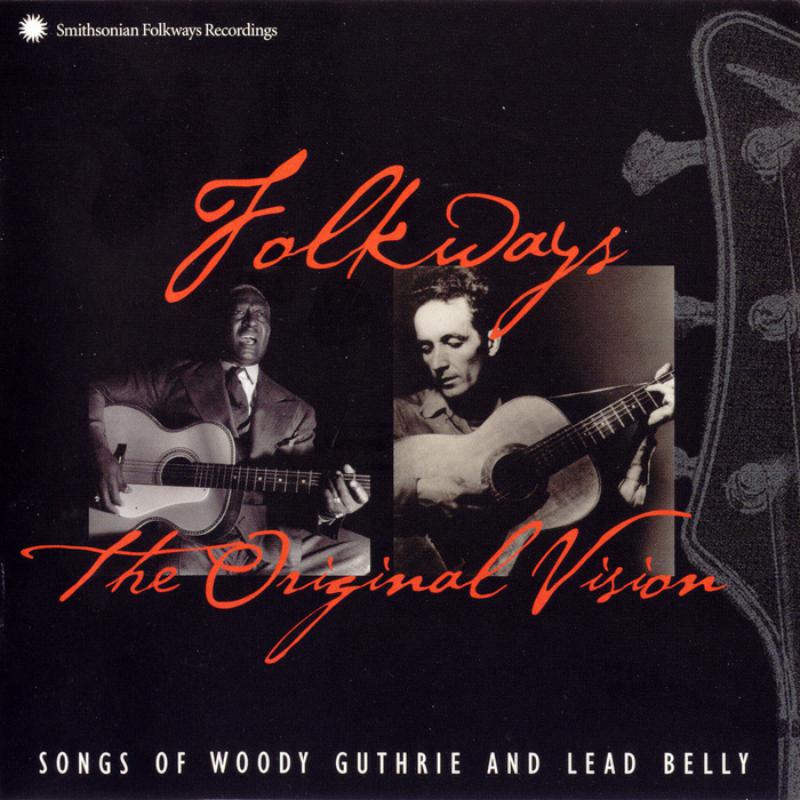Woody Guthrie and Lead Belly: Folkways: The Original Vision