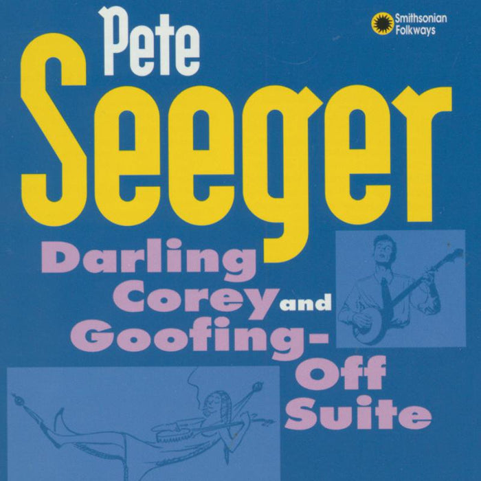 Pete Seeger: Darling Corey/Goofing-Off Suite