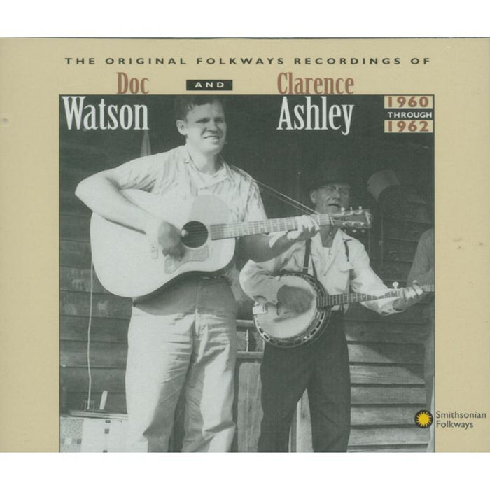Doc Watson and Clarence Ashley: Original Folkways Recordings of Doc Watson and Clarence Ashley, 1960-1962