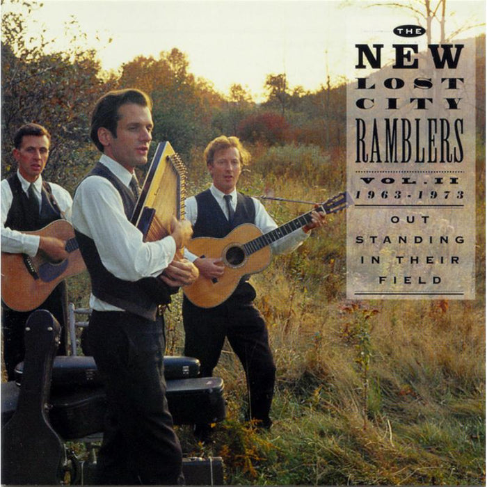 The New Lost City Ramblers: Out Standing in Their Field: The New Lost City Ramblers, Vol . 2, 1963-1973