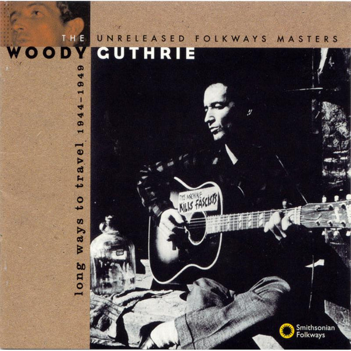 Woody Guthrie: Long Ways to Travel: The Unreleased Folkways Masters, 1944-1949