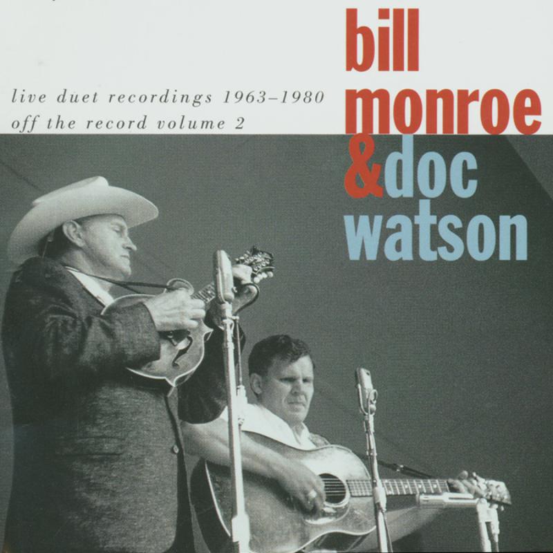 Bill Monroe and Doc Watson: Live Recordings 1963-1980: Off the Record Volume 2