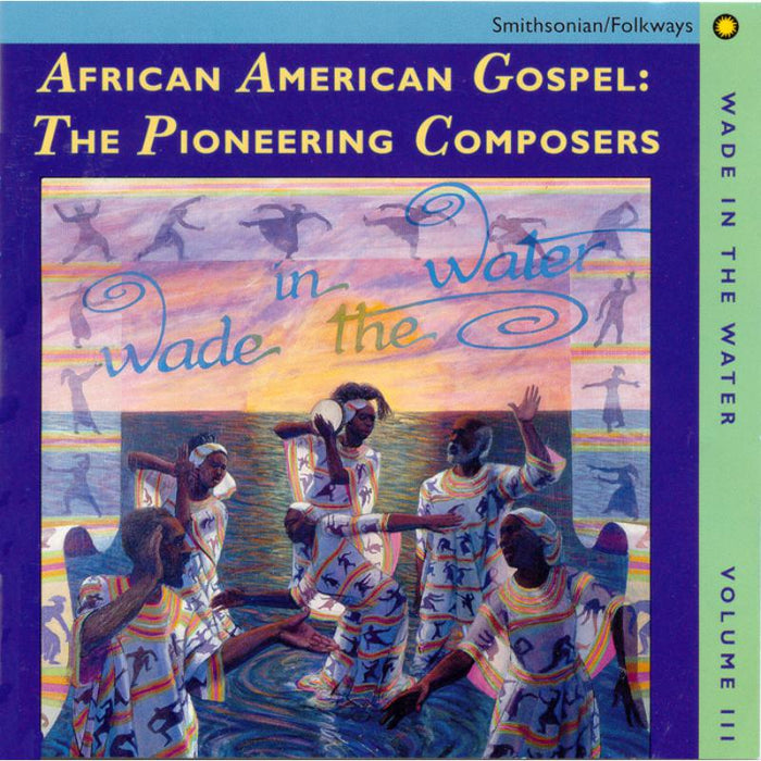 Various Artists: Wade in the Water, Vol. 3: African-American Gospel: The Pioneering Composers