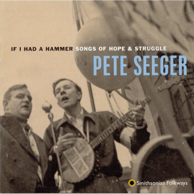 Pete Seeger: If I Had a Hammer: Songs of Hope and Struggle