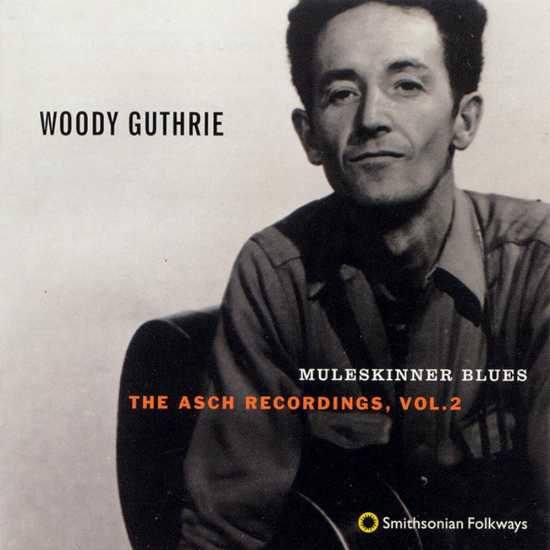 Woody Guthrie: Muleskinner Blues: The Asch Recordings, Vol. 2