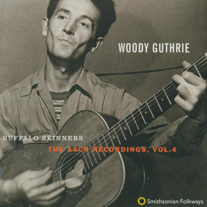 Woody Guthrie: Buffalo Skinners: The Asch Recordings, Vol. 4