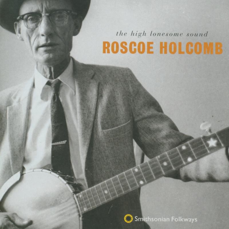 Roscoe Holcomb: The Legacy of Roscoe Holcomb – Proper Music