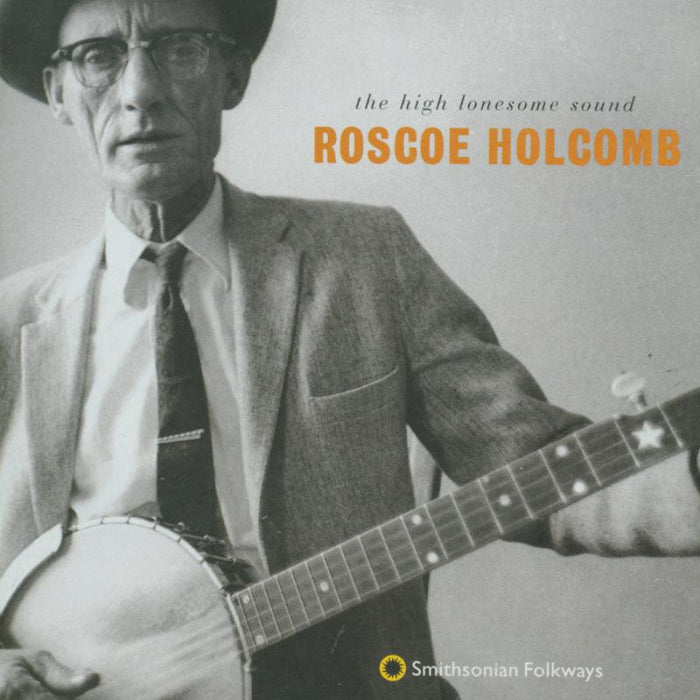 Roscoe Holcomb: The High Lonesome Sound