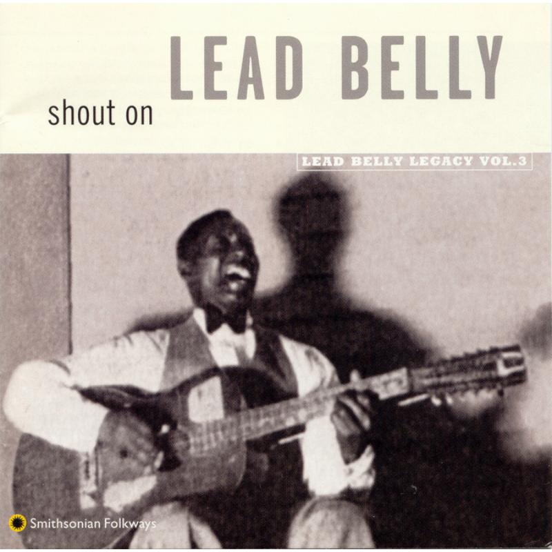 Lead Belly: Shout On: Lead Belly Legacy, Vol. 3