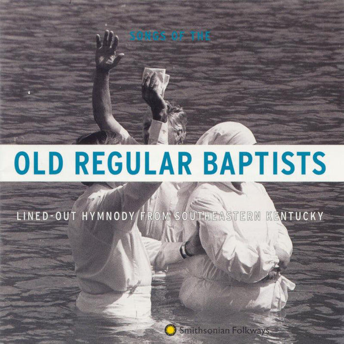 Indian Bottom Association: Old Regular Baptists: Lined-Out Hymnody from Southeastern Kentucky