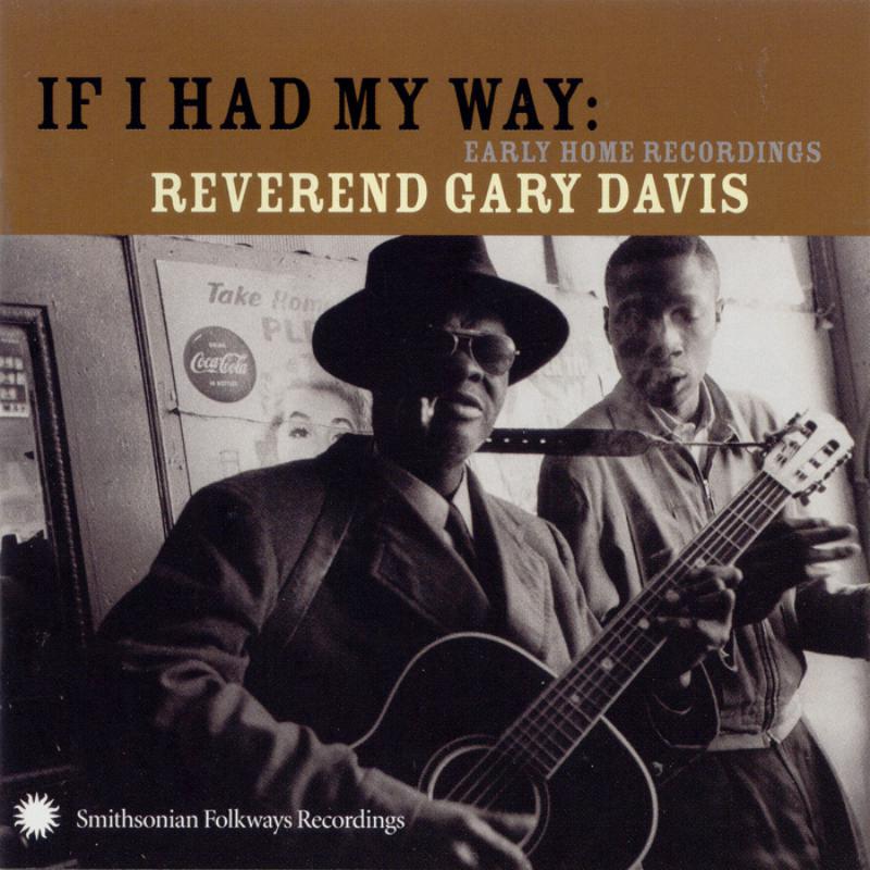Reverend Gary Davis: If I Had My Way: Early Home Recordings