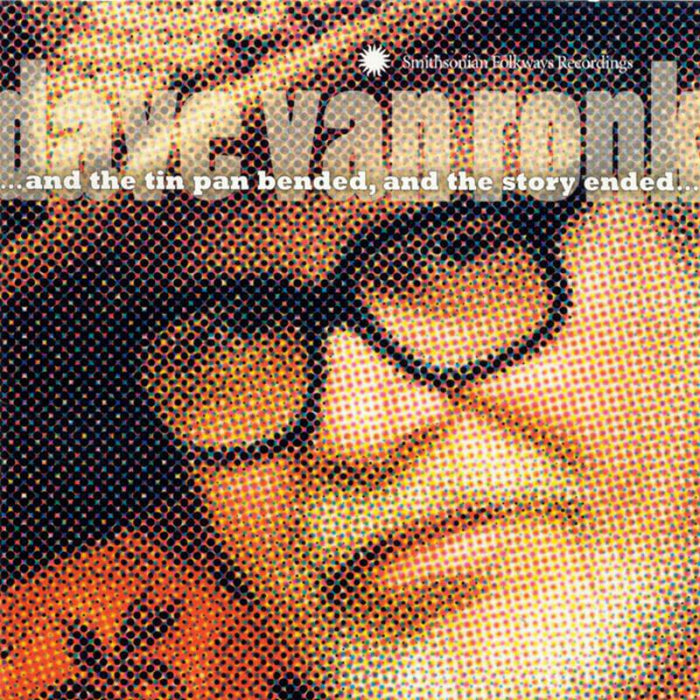 Dave Van Ronk: ?And The Tin Pan Bended And Story Ended?