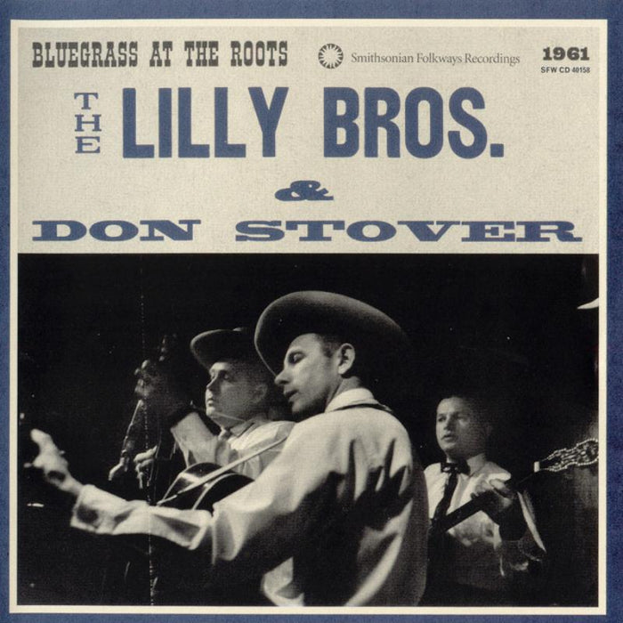 The Lilly Brothers and Don Stover: The Lilly Bros & Don Stover: Bluegrass at the Roots, 1961