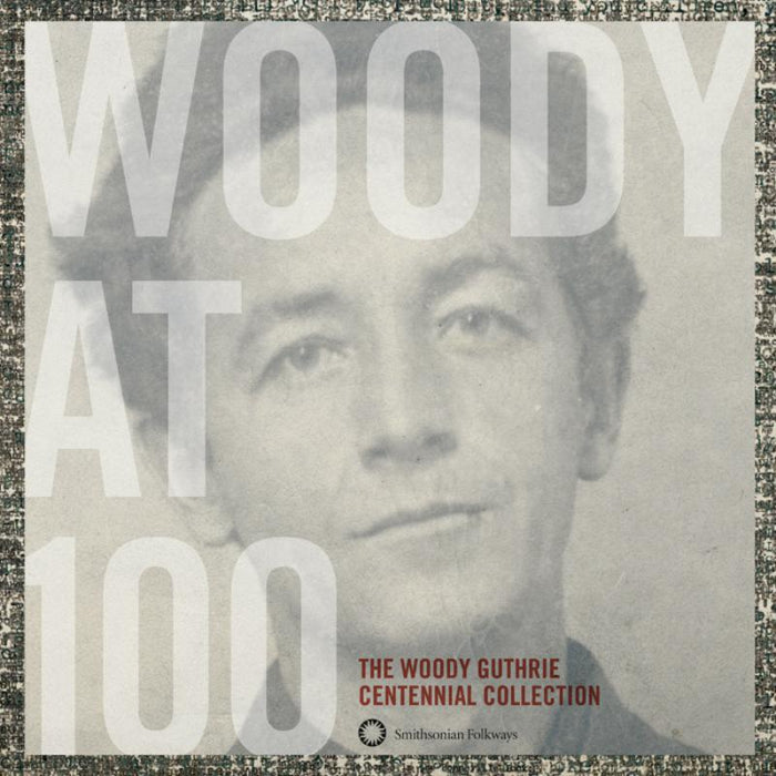 Woody Guthrie: Woody At 100: The Woody