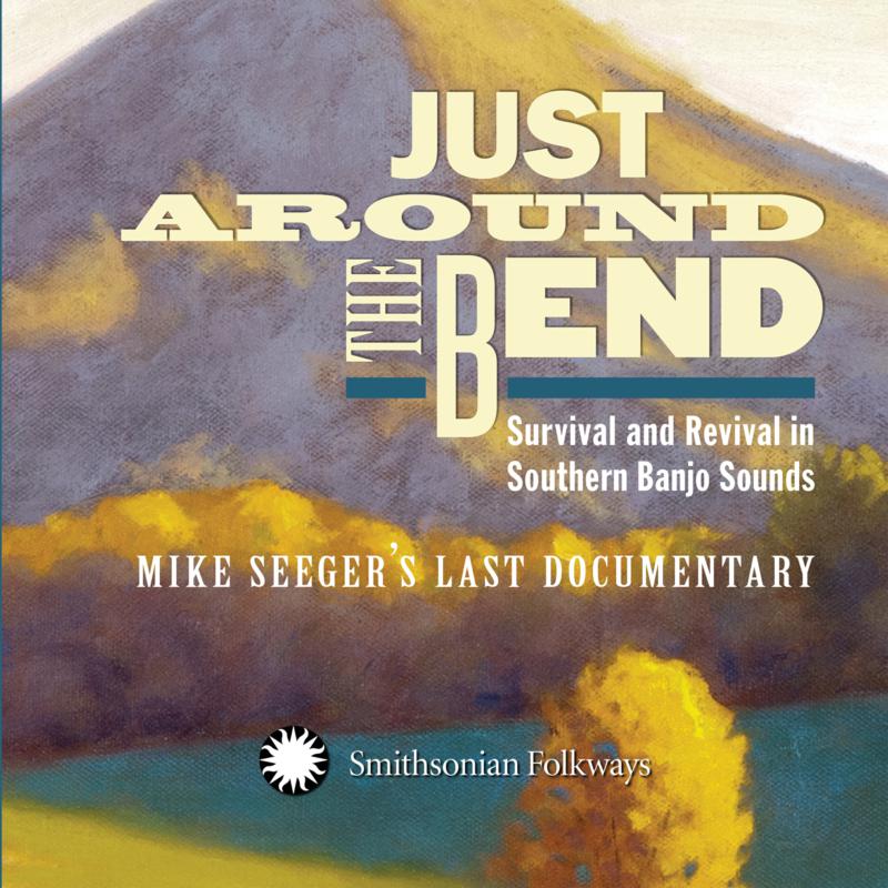 Various Artists: Mike Seeger: Just Around The Bend: Survival And Revival In Southern Banjo