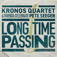Kronos Quartet: Long Time Passing: Kronos Quartet And Friends Celebrate Pete Seeger (2LP)