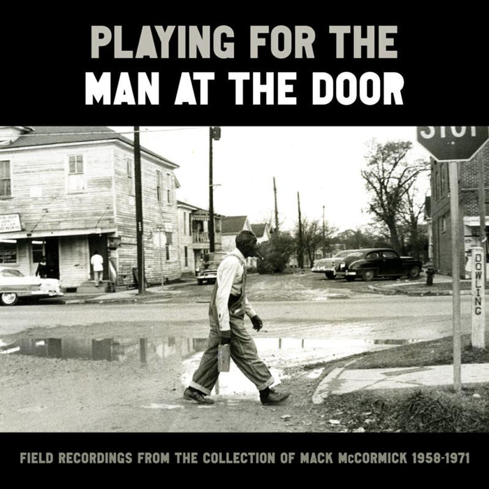 Playing for the Man at the Door: Field Recordings from the Collection of Mack McCormick, 1958-1971