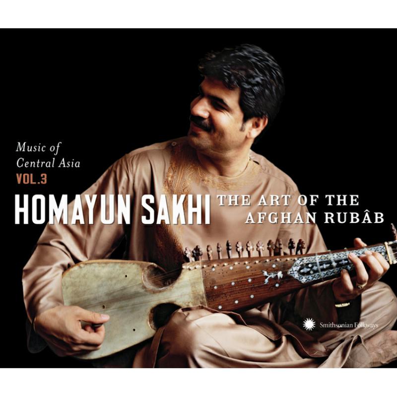 Homayun Sakhi: Music of Central Asia Vol. 3: Homayun Sakhi: The Art of the Afghan Rub?b