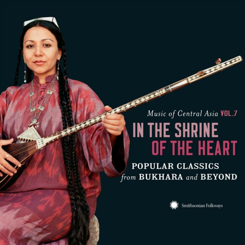 Various Artists: Music of Central Asia Vol. 7: In the Shrine of the Heart: Popular Classics from Bukhara and Beyond