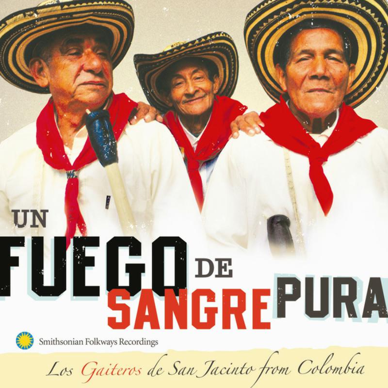Los Gaiteros de San Jacinto: Un Fuego de Sangre Pura: Los Gaiteros de San Jacinto from Colombia