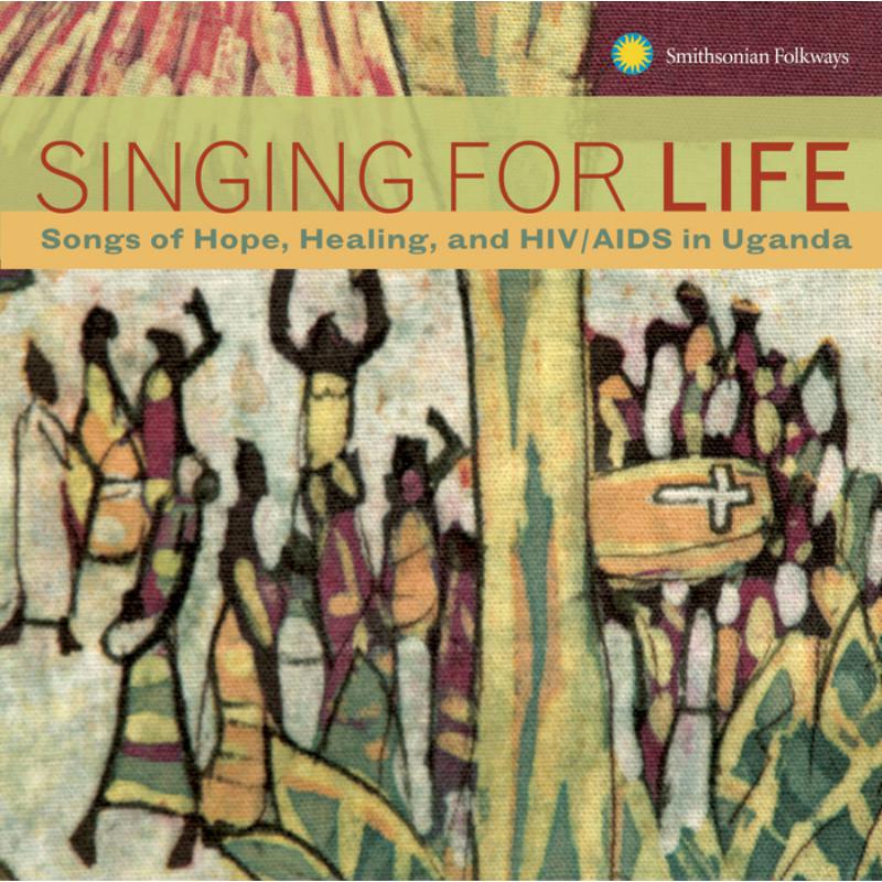 Various Artists: Singing for Life: Songs of Hope, Healing, and HIV/AIDS in Uganda