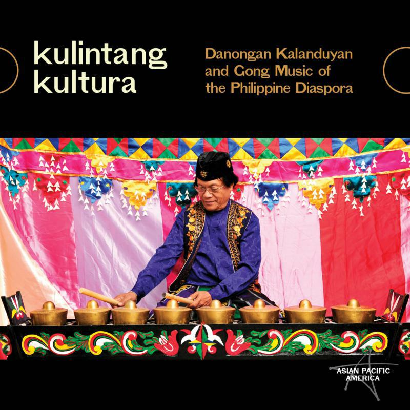 Various: Kulintang Kultura: Danongan Kalanduyan and Gong Music of the Philippine Diaspora