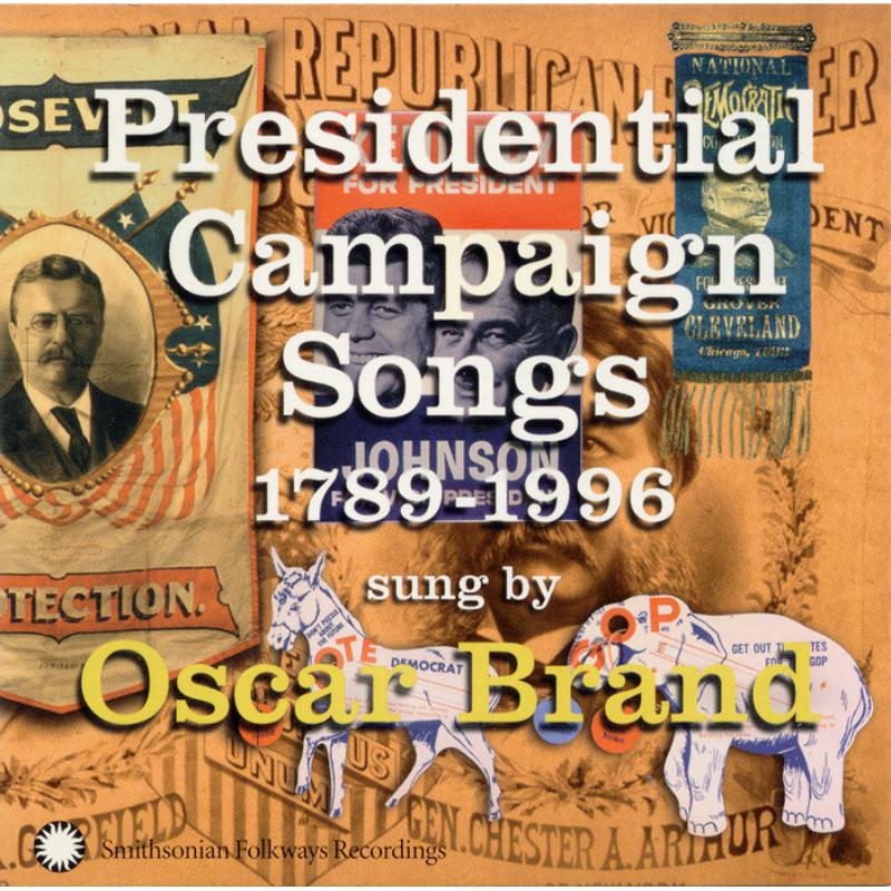 Oscar Brand: Presidential Campaign Songs, 1789-1996