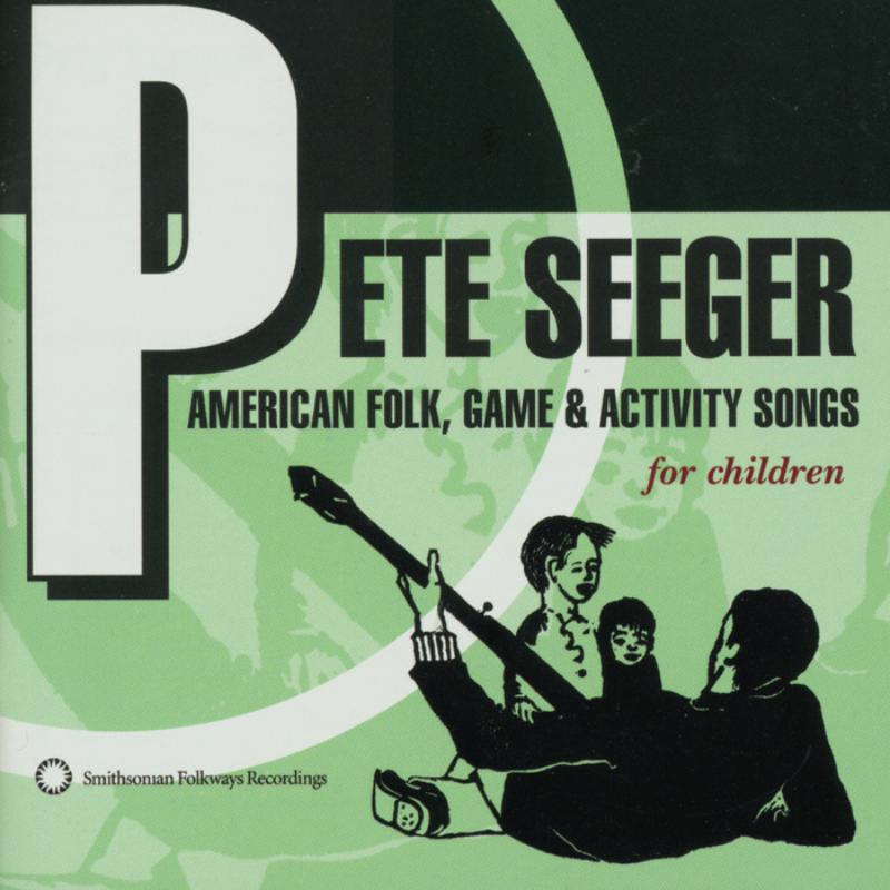 Pete Seeger: American Folk, Game and Activity Songs