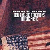 Brave Boys - New England Traditions in Folk Music: Brave Boys - New England Traditions in Folk Music