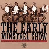 The Early Minstrel Show: The Early Minstrel Show