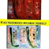 The Jazz Passengers: Implement Yourself: The Jazz Passengers: Implement Yourself