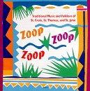 Zoop! Zoop! Zoop! Trad Mus & Folklore of St. Croix: Zoop! Zoop! Zoop! Trad Mus & Folklore of St. Croix