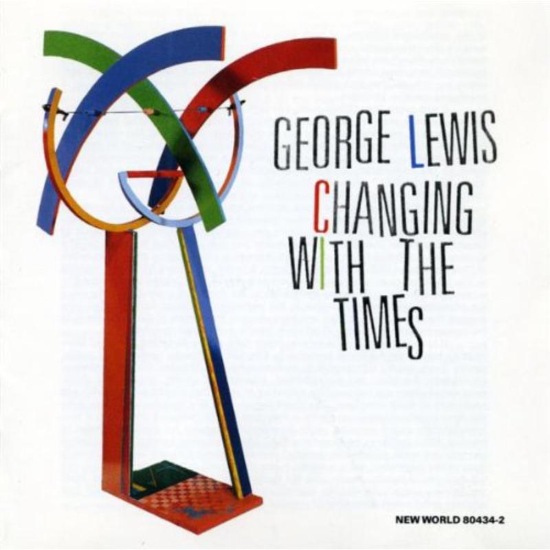 George Lewis: Changing With The Times: George Lewis: Changing With The Times