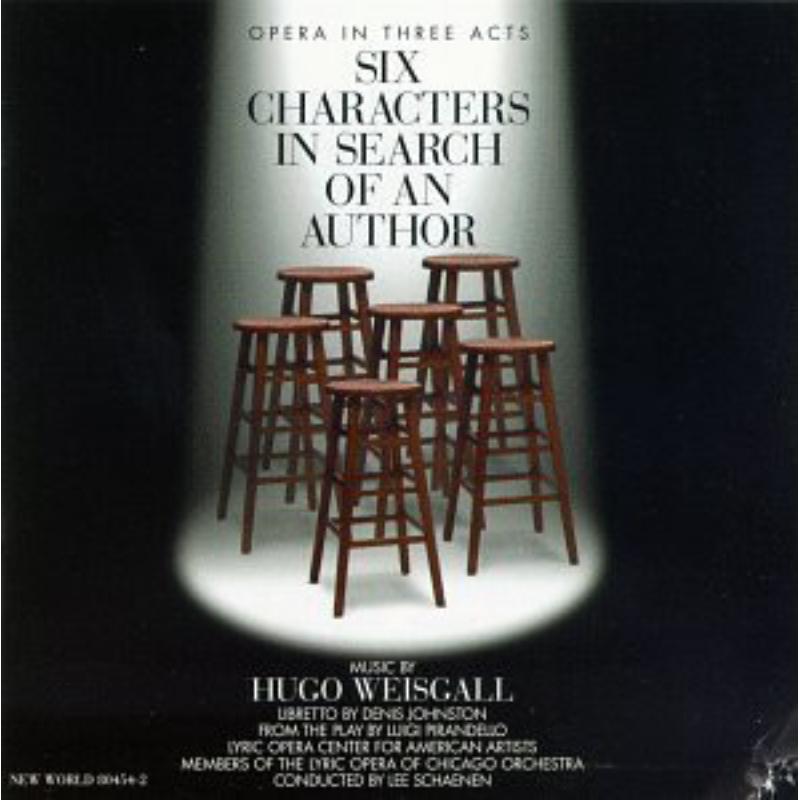 Weisgall: Six Characters in Search of an Author: Weisgall: Six Characters in Search of an Author