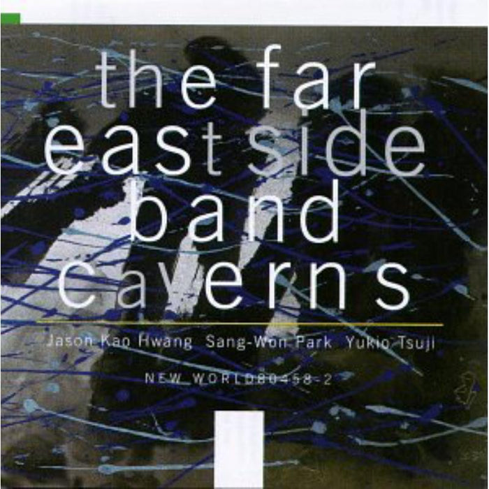 The Far East Side Band: Caverns: The Far East Side Band: Caverns