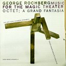 Rochberg: Music for the Magic Theater, Octet: Rochberg: Music for the Magic Theater, Octet