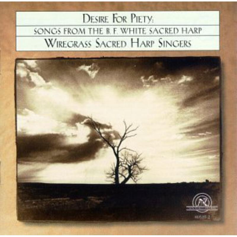 Wiregrass Sacred Harp Singers: Desire for Piety: Wiregrass Sacred Harp Singers: Desire for Piety