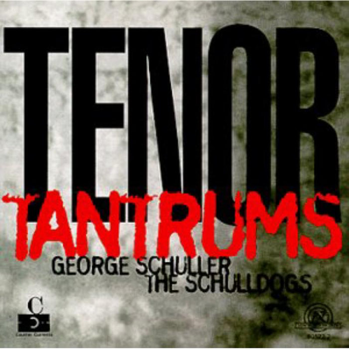 George Schuller & The Schulldogs: Tenor Tantrums: George Schuller & The Schulldogs: Tenor Tantrums