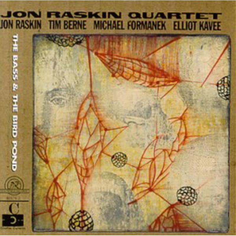Jon Raskin Quartet: The Bass & The Bird Pond: Jon Raskin Quartet: The Bass & The Bird Pond
