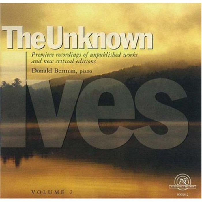 Ives: The Unknown Ives, Volume 2: Ives: The Unknown Ives, Volume 2