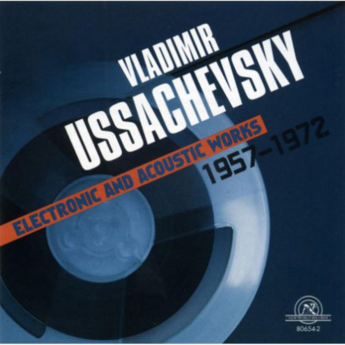 Ussachevsky: Electronic & Acoustic Works 1957-1972: Ussachevsky: Electronic & Acoustic Works 1957-1972