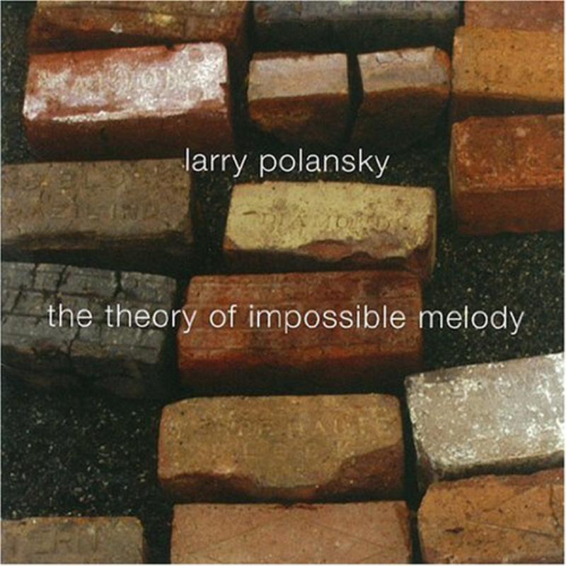 Polansky: The Theory of Impossible Melody: Polansky: The Theory of Impossible Melody