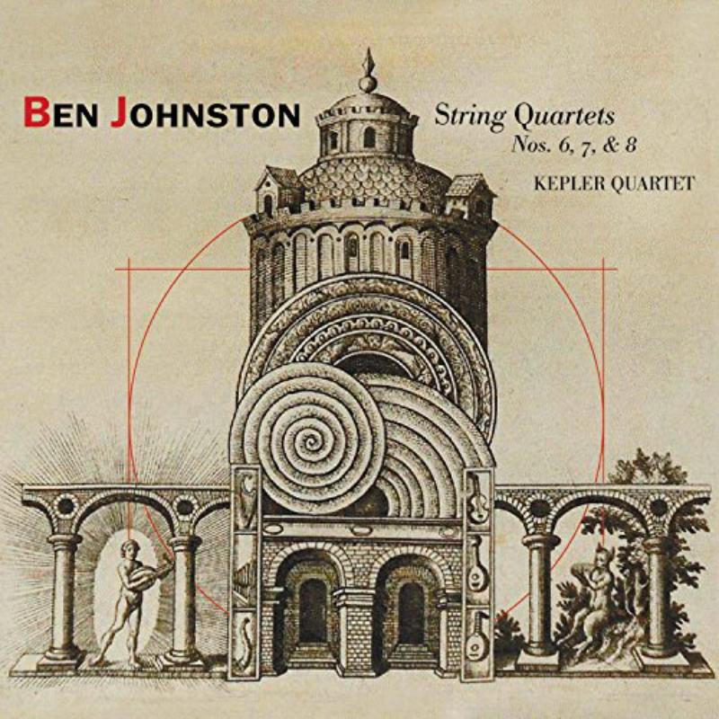 Kepler Quartet; Ben Johnston: Ben Johnston: String Quartets Nos. 6, 7, & 8