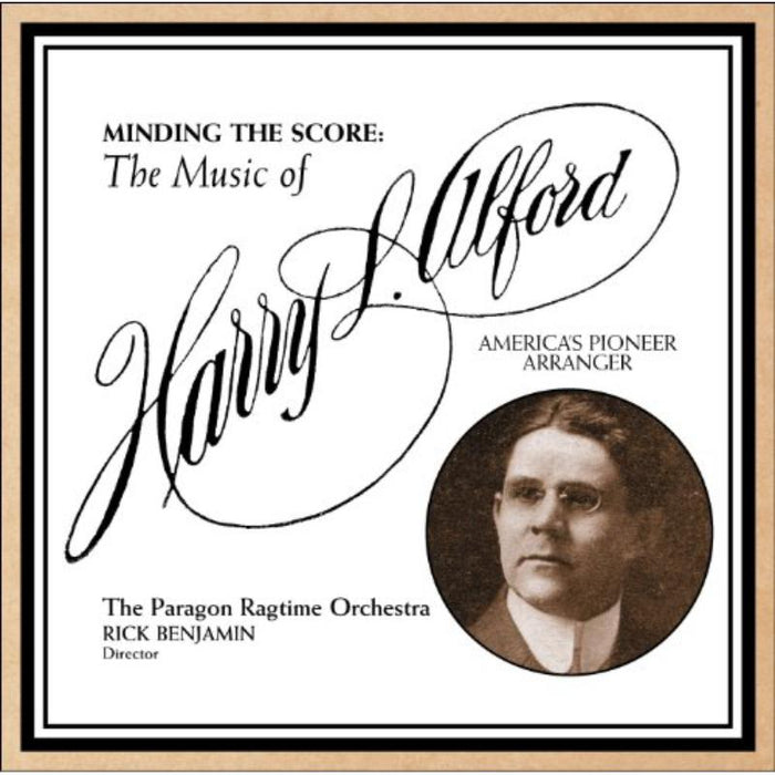 The Paragon Ragtime Orchestra: Minding the Score: The Music of Harry L. Alford