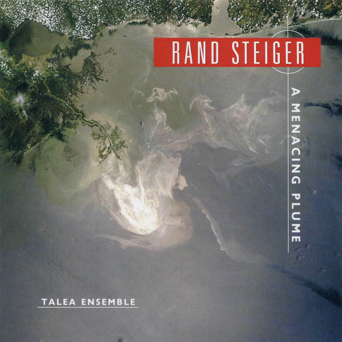 Talea Ensemble / James Baker / Ben Reimer / Leanne Zacharias: Rand Steiger: A Menacing Plume