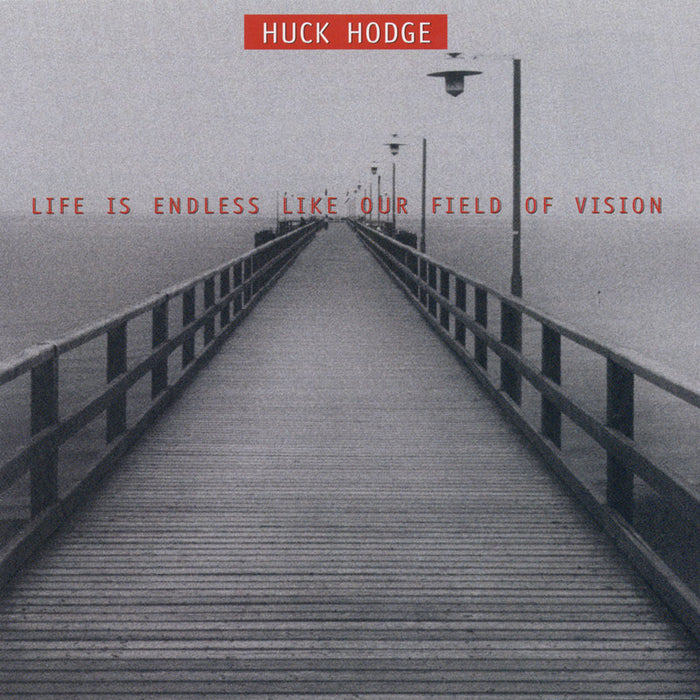Talea Ensemble / Jim Baker / JACK Quartet / Huck Hodge: Huck Hodge: Life Is Endless Like Our Field of Vision