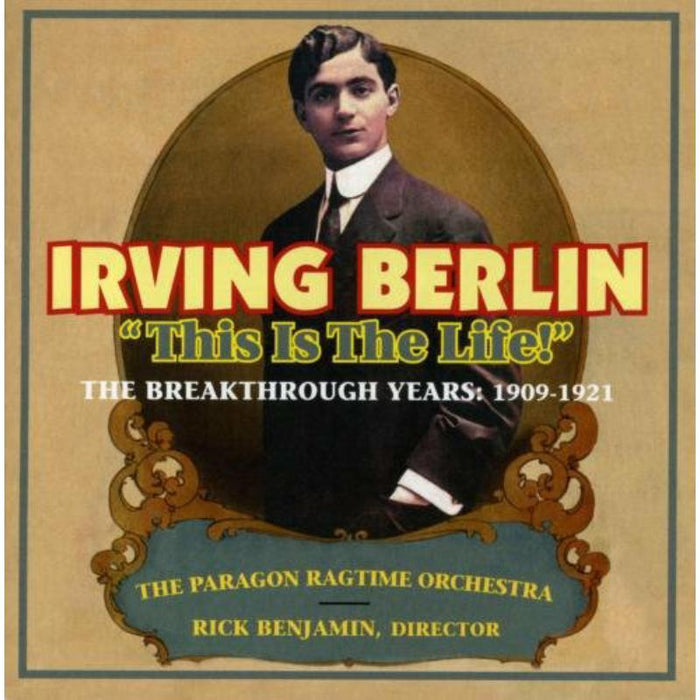 The Paragon Ragtime Orchestra with Rick Benjamin: This Is The Life! The Breakthrough Years: 1909?1921