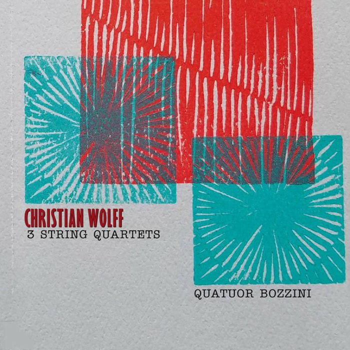 Quatuor Bozzini: Christian Wolff: Three String Quartets