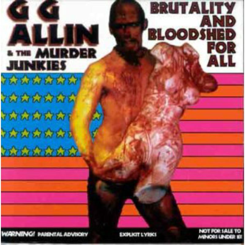 GG Allin & The Murder Junkies: Brutality & Bloodshell For All